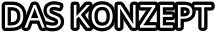 DAS KONZEPT